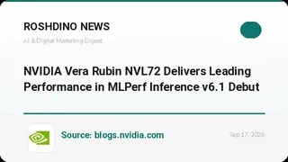 انویدیا با سیستم Vera Rubin NVL72 در آزمون MLPerf Inference v6.1 رکورد زد؛ تا ۳.۷ برابر نسل قبل